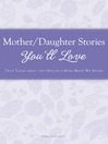 Mother/Daughter Stories You'll Love (eBook): True Tales About the One-Of-A-Kind Bond We Share